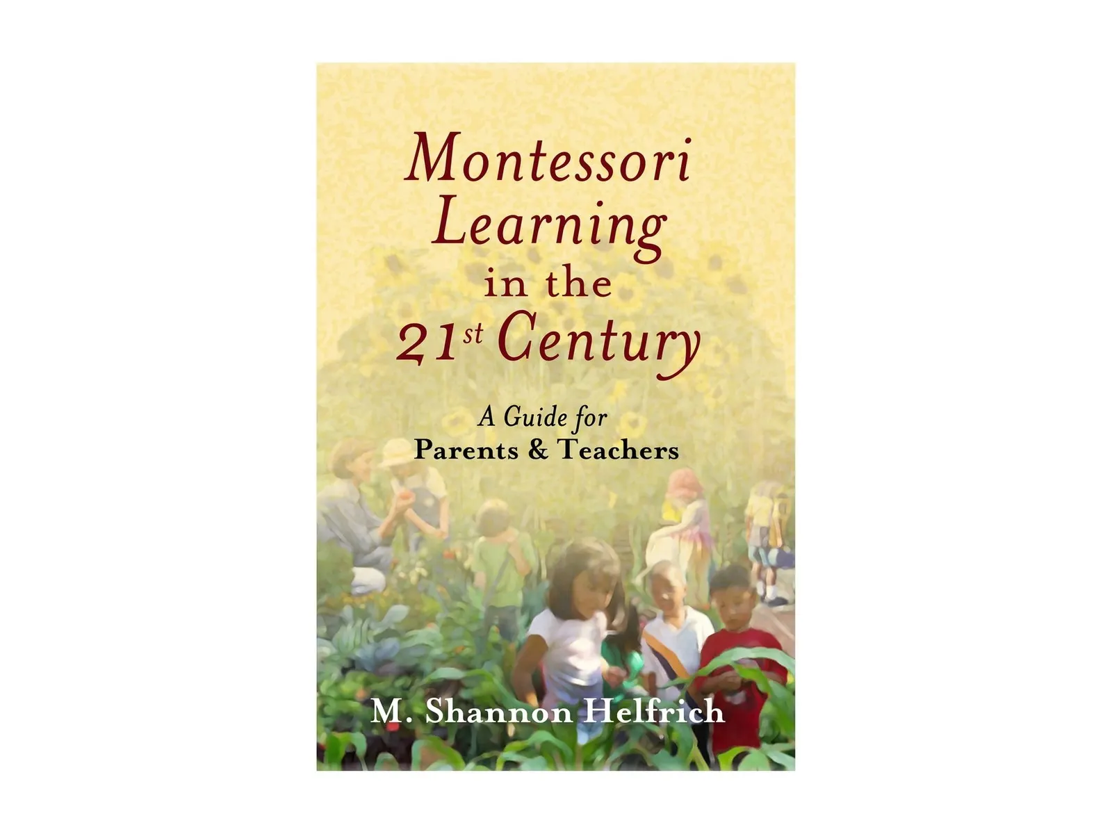 Montessori učenie v 21. storočí: Sprievodca pre rodičov a učiteľov: fotka výrobcu