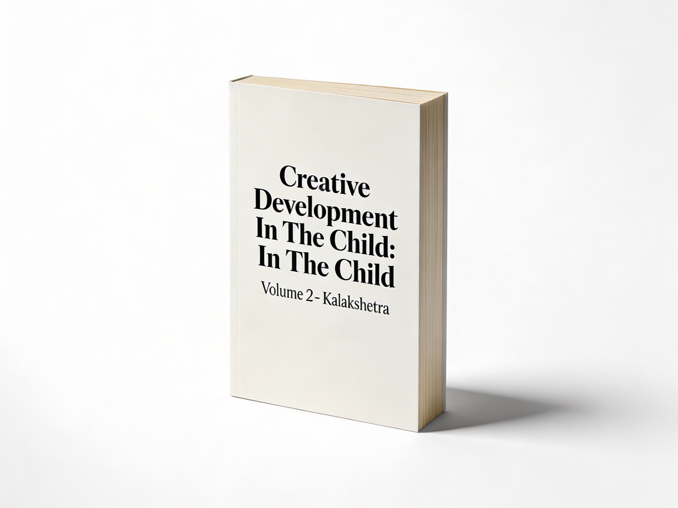 Creative Development In The Child: Volume 2 - Kalakshetra